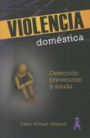 Violencia domestica - Deteccion, prevencion, y ayuda / Domestic Violence - Detection, Prevention and Help 0758626827 Book Cover