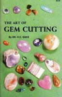 The Art of Gem Cutting: Including Cabochons, Faceting, Spheres, Tumbling, and Special Techniques (Gembooks) 1447415930 Book Cover