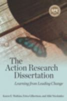 The Action Research Dissertation: Learning from Leading Change 1975505034 Book Cover