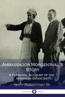 Ambassador Morgenthau's Story 1903656168 Book Cover