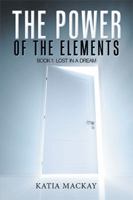 The Power of the Elements: Book 1: Lost in a Dream 1645520668 Book Cover