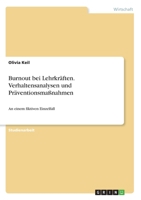 Burnout bei Lehrkräften. Verhaltensanalysen und Präventionsmaßnahmen: An einem fiktiven Einzelfall (German Edition) 334622791X Book Cover