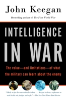 Intelligence in War: Knowledge of the Enemy from Napoleon to Al-Qaeda 0375700463 Book Cover