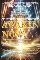 The Awaken Now: A Profound Spiritual Insight Into Hidden Truths: Unlocking the Path to Spiritual Awakening, Healing, and Transformation B0DRDZBSYJ Book Cover