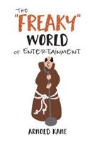 The "freaky" World of Entertainment: A Very, Very Minor Memoir: The Life of a Producer and Writer 096008813X Book Cover