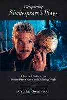 Deciphering Shakespeare's Plays: A Practical Guide to the Twenty Best-Known and Enduring Works 0998897809 Book Cover