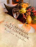 A Caribbean Diet Cookbook 1499263732 Book Cover