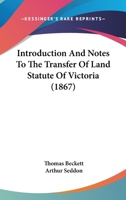 Introduction and Notes to the Transfer of Land Statute of Victoria 112030105X Book Cover