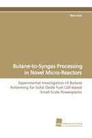 Butane-To-Syngas Processing in Novel Micro-Reactors 3838107012 Book Cover