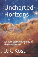 Uncharted Horizons: A Short Story Anthology of the Unexpected B0DS8R1BTS Book Cover