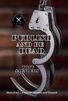 Publish and Be Dead 139352009X Book Cover