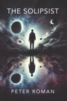 The Solipsist B0DFMRD1N7 Book Cover