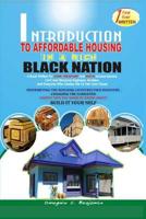 Introduction to Affordable Housing in a Rich Black Nation: A Book Written for Low, Medium and High Income Earners ... 1098890477 Book Cover