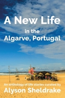 A New Life in the Algarve, Portugal: An anthology of life stories B092PJ9J1G Book Cover