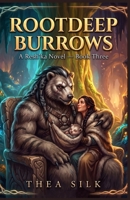 Rootdeep Burrows : A Resh'ka Novel, Book Three: A cozy sci-fi fantasy romance featuring fated mates, found family, primal shifters, and hybrid babies (A RESH'KA NOVEL SERIES) B0H1VGPPK4 Book Cover