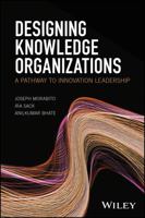 Designing Knowledge Organizations: A Pathway to Innovation Leadership 1118905849 Book Cover
