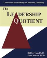 The Leadership Quotient: 12 Dimensions for Measuring and Improving Leadership 0595387411 Book Cover