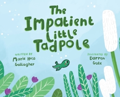The Impatient Little Tadpole B0BM3MFKBD Book Cover