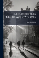 L'Ã(c)ducation Des Nègres Aux Ã tats-Unis (French Edition) 1023792826 Book Cover