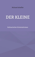 Der Kleine: Kulinarischer Kriminalroman 3757822625 Book Cover