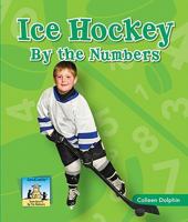 Ice Hockey by the Numbers 1604537701 Book Cover