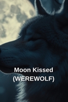 Moon Kissed (WEREWOLF) B0DSB1WB6H Book Cover