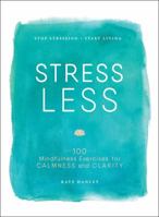 Stress Less: Stop Stressing, Start Living 1507201931 Book Cover