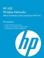 HP ASE Wireless Networks Official Certification Study Guide (Exam Hp0-Y44) 193782649X Book Cover