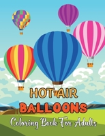 Hot Air Balloons Coloring Book For Adults: Fun And Easy Hot Air Ballon Coloring Book For Adults Featuring 30 Images To Color the Page .Vol-1 B08VCN6C9B Book Cover