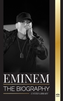 Eminem: The biography of the greatest rapper of all time, his hip hop evolution and legacy (Artists) 9464902132 Book Cover