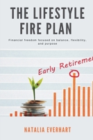 The Lifestyle FIRE Plan Financial freedom focused on balance, flexibility, and purpose 9371772913 Book Cover