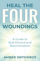 Heal the Four Woundings: A Guide to End Discord and Discrimination B0CNXZZQ8W Book Cover