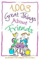 1,003 Great Things About Friends 1567313949 Book Cover