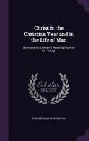 Christ in the Christian Year and in the Life of Man 3337104886 Book Cover