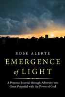 Emergence of Light: A Personal Journal Through Adversity Into Great Potential with the Power of God 1973648199 Book Cover