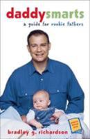 Daddy Smarts: A Guide for Rookie Fathers 1589791649 Book Cover