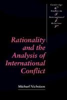 Rationality and the Analysis of International Conflict 052139810X Book Cover