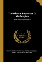 The Mineral Resources Of Washington: With Statistics For 1919 1020433469 Book Cover