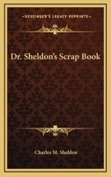 Dr. Sheldon's Scrap Book 1162799536 Book Cover