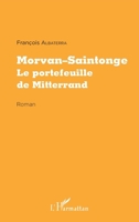 Morvan-Saintonge: Le portefeuille de Mitterrand Roman (French Edition) 2343084092 Book Cover