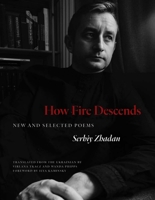 How Fire Descends: New and Selected Poems 0300272464 Book Cover