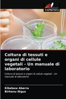 Coltura di tessuti e organi di cellule vegetali - Un manuale di laboratorio: Coltura di tessuti e organi di cellule vegetali - Un manuale di laboratorio 6203604909 Book Cover