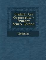 Cledonii Ars Grammatica - Primary Source Edition 102163073X Book Cover