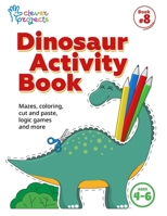 Dinosaur Activity Book: Mazes, coloring, cut and paste, logic games and more for kids ages 4-6 B0CHL19RRJ Book Cover