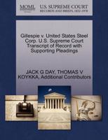 Gillespie v. United States Steel Corp. U.S. Supreme Court Transcript of Record with Supporting Pleadings 1270480804 Book Cover