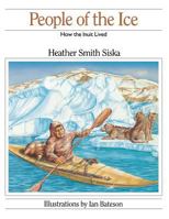 People of the Ice: How the Inuit Lived 0888944047 Book Cover