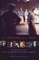 The Emperor and the Wolf: The Lives and Films of Akira Kurosawa and Toshiro Mifune 0571211526 Book Cover
