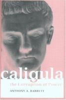 Caligula: The Corruption of Power