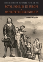 Families Directly Descended from All the Royal Families in Europe (495 to 1932) & Mayflower Descendants 1684224284 Book Cover