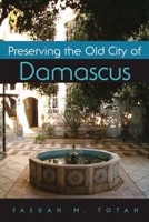 Preserving the Old City of Damascus 0815633491 Book Cover